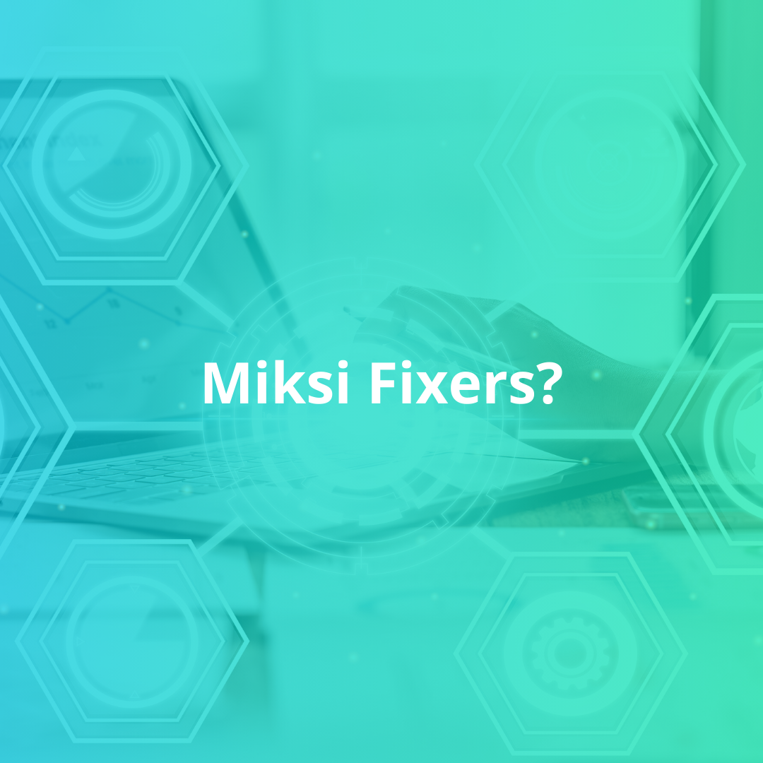 Miksi Fixers?