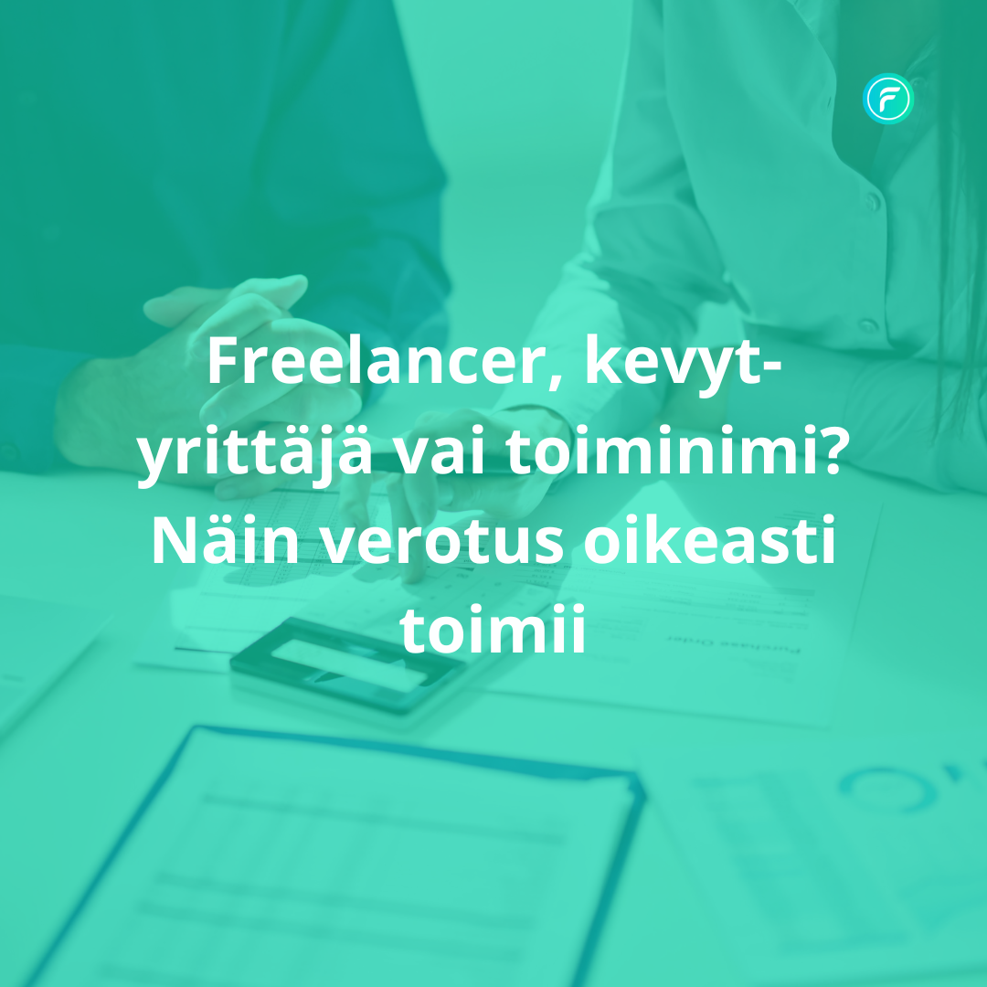 Freelancer, kevyt-yrittäjä vai toiminimi? Näin verotus oikeasti toimii